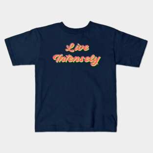 Live Intensely Kids T-Shirt